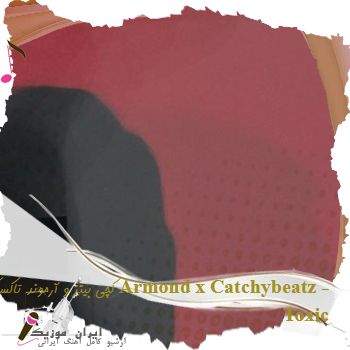 دانلود آهنگ کچی بیتز و آرموند تاکسیک Armond x Catchybeatz - Toxic دانلود آهنگ کچی بیتز و آرموند تاکسیک Armond x Catchybeatz - Toxic